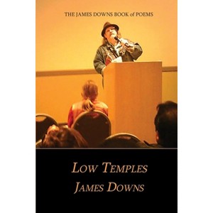 Low Temples - by  James Downs (Paperback) - 1 of 1