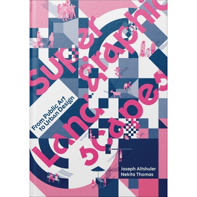 Supergraphic Landscapes - by  Joseph Altshuler & Nekita Thomas (Paperback)