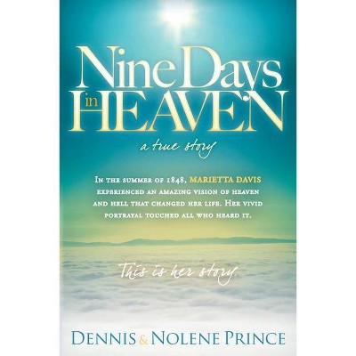 Nine Days in Heaven - by  Dennis Prince & Nolene Prince (Paperback)