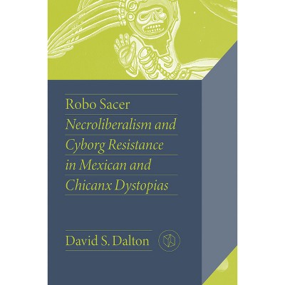 Robo Sacer - (Critical Mexican Studies) by David S Dalton