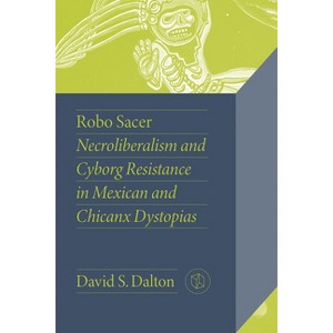 Robo Sacer - (Critical Mexican Studies) by David S Dalton - 1 of 1