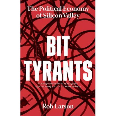 Bit Tyrants - by  Rob Larson (Paperback)