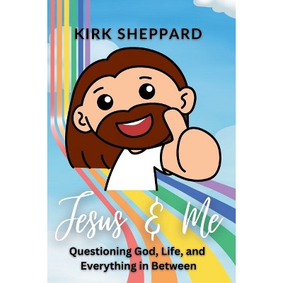 Jesus & Me - by  Kirk Sheppard (Paperback)