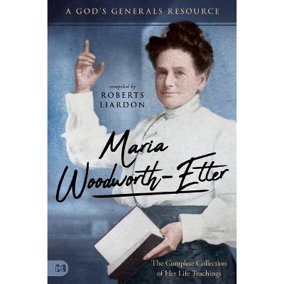 Maria Woodworth-Etter - (A God's Generals Resource) (Paperback)