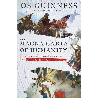 The Magna Carta of Humanity - by  Os Guinness (Hardcover)