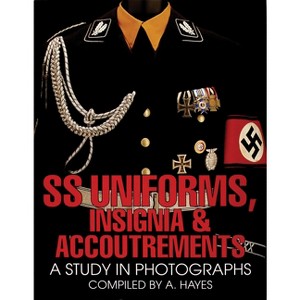 SS Uniforms, Insignia and Accoutrements - (Schiffer Military History) by  A Hayes (Hardcover) - 1 of 1