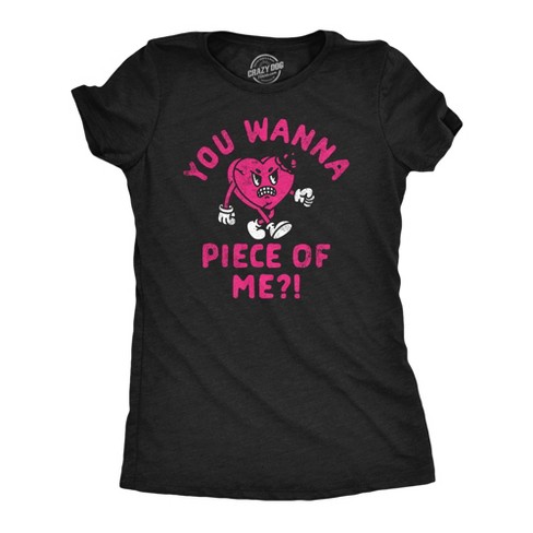 Womens Funny T Shirts You Wanna Piece Of Me Sarcastic Valentines Day Tee - Crazy Dog Women's T Shirt - image 1 of 4