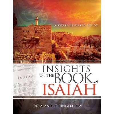 Insights on the Book of Isaiah - by  Alan B Stringfellow (Paperback)