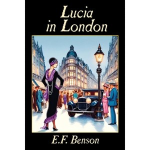 Lucia in London - by  E F Benson (Paperback) - 1 of 1