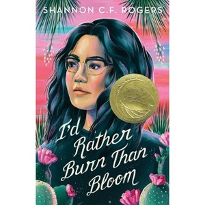 I'd Rather Burn Than Bloom - by Shannon C F Rogers - 1 of 1