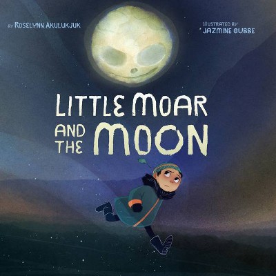 Little Moar and the Moon - by  Roselynn Akulukjuk (Hardcover)