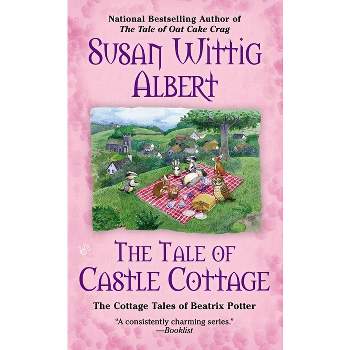 The Tale of Castle Cottage - (Cottage Tales of Beatrix P) by  Susan Wittig Albert (Paperback)