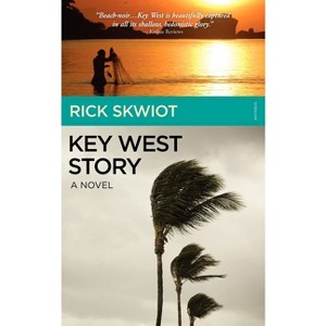Key West Story - A Novel - by  Rick Skwiot (Paperback) - 1 of 1