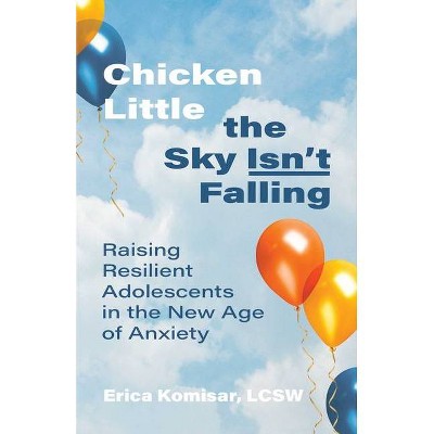 Chicken Little the Sky Isn't Falling - by  Erica Komisar (Paperback)