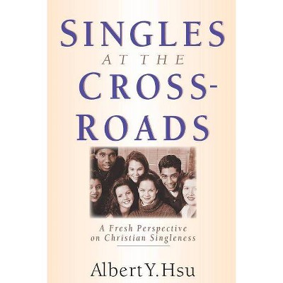 Singles at the Crossroads - by  Albert Y Hsu (Paperback)