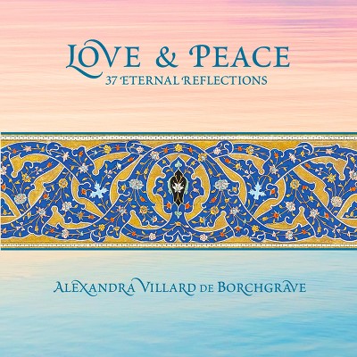 Love & Peace - by  Alexandra Villard de Borchgrave (Hardcover)