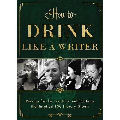 How to Drink Like a Writer - by  Apollo Publishers (Hardcover)