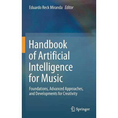 Handbook of Artificial Intelligence for Music - by  Eduardo Reck Miranda (Hardcover)