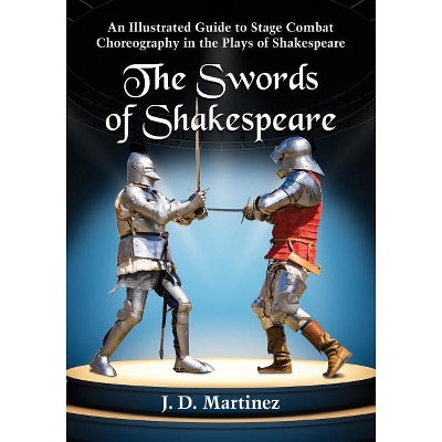 The Swords of Shakespeare - by  J D Martinez (Paperback)