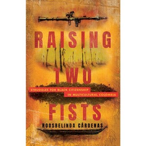 Raising Two Fists - by  Roosbelinda Cárdenas (Paperback) - 1 of 1