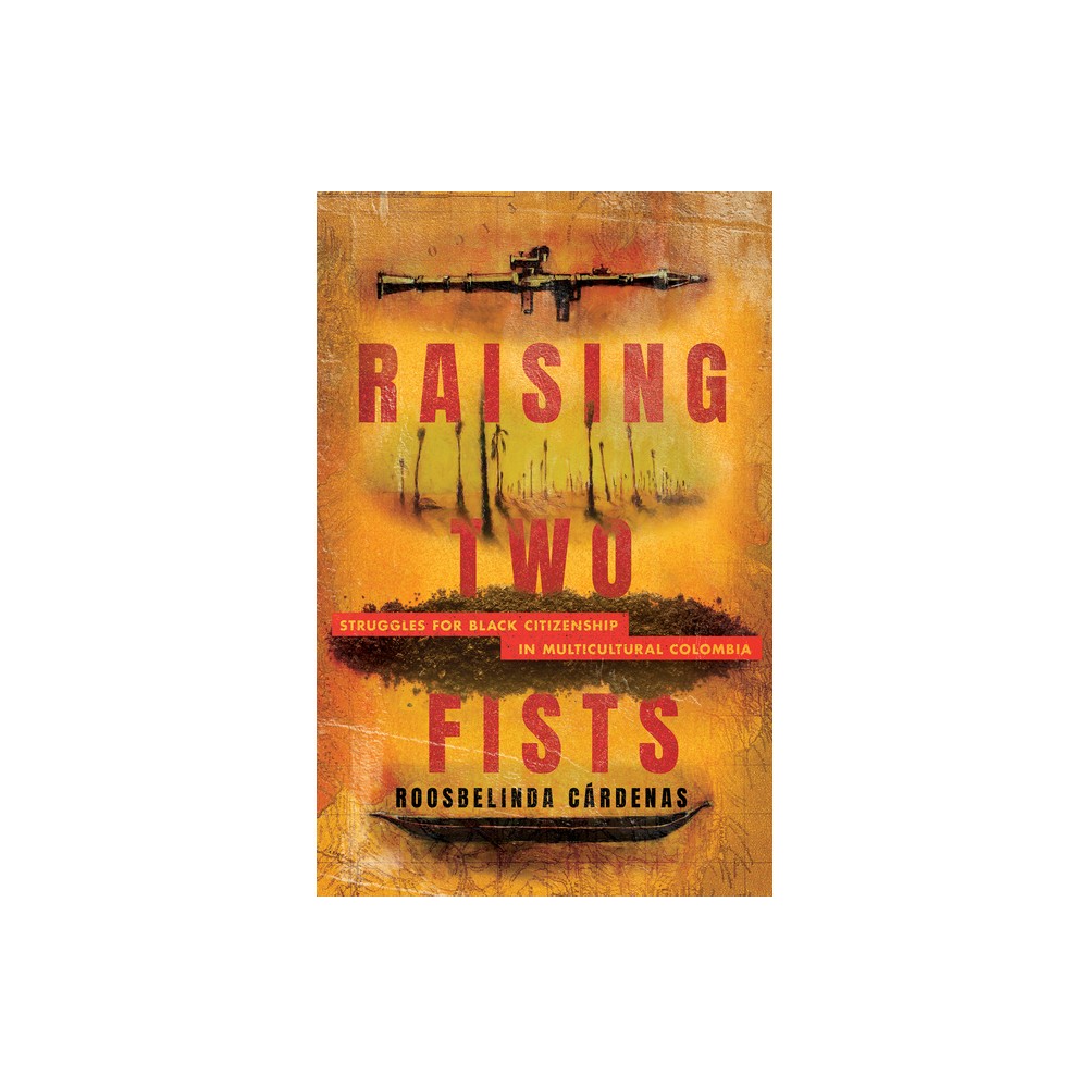 Raising Two Fists - by Roosbelinda Crdenas (Paperback)