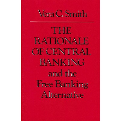 The Rationale of Central Banking - 2nd Edition by  Vera C Smith (Hardcover)