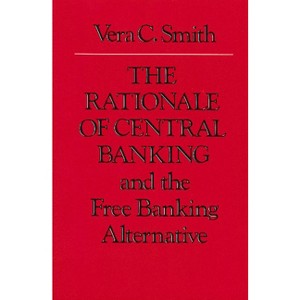 The Rationale of Central Banking - 2nd Edition by  Vera C Smith (Hardcover) - 1 of 1
