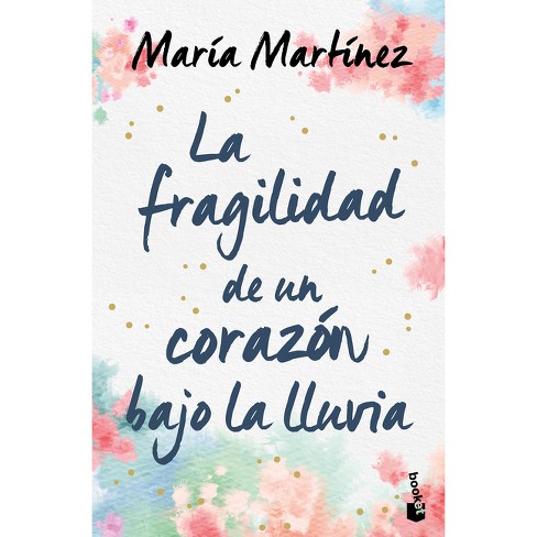 La fragilidad de un corazón bajo la lluvia - María Martínez