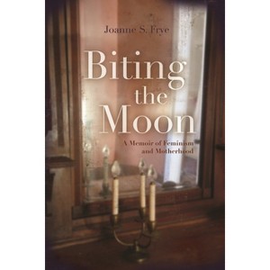 Biting the Moon - (Writing American Women) by  Joanne S Frye (Hardcover) - 1 of 1