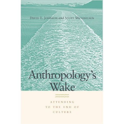 Anthropology's Wake - by  David E Johnson & Scott Michaelsen (Hardcover)