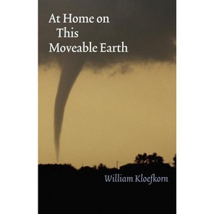 At Home on This Moveable Earth - by  William Kloefkorn (Paperback) - 1 of 1