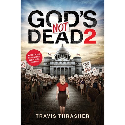 God's Not Dead 2 - by  Travis Thrasher (Paperback)