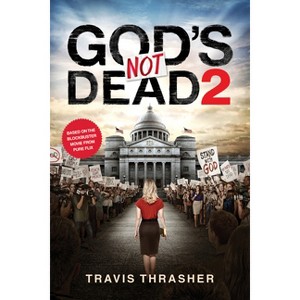 God's Not Dead 2 - by  Travis Thrasher (Paperback) - 1 of 1