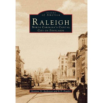 Raleigh: North Carolina's Capital City on Postcards - by Norman D. Anderson (Paperback)