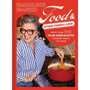 Food & Other Things I Love - by  Caroline Manzo & Casey Elsass (Hardcover) - 1 of 1