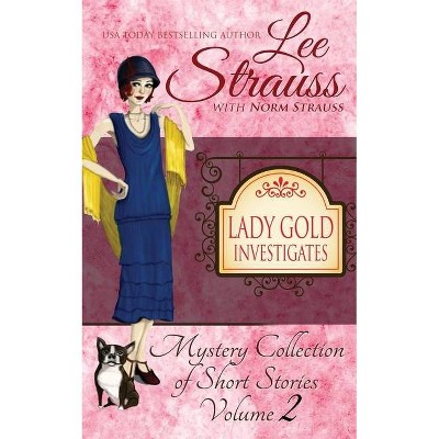 Lady Gold Investigates Volume 2 - by  Lee Strauss & Norm Strauss (Paperback)