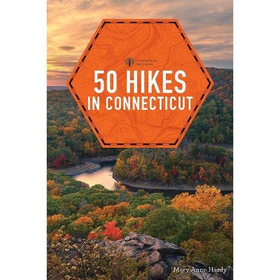 50 Hikes in Connecticut - (Explorer's 50 Hikes) 6th Edition by  Mary Anne Hardy (Paperback)