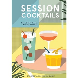 Session Cocktails - by  Drew Lazor & Editors of Punch (Hardcover) - 1 of 1