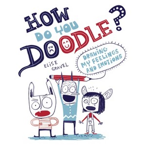 How Do You Doodle? - by  Elise Gravel (Paperback) - 1 of 1