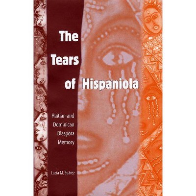 The Tears of Hispaniola - (New World Diasporas) by  Lucía M Suárez (Paperback)