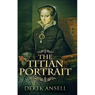 The Titian Portrait - by  Derek Ansell (Hardcover)