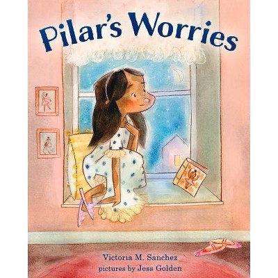 Pilar's Worries - by  Victoria M Sanchez (Hardcover)