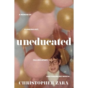Uneducated - by  Christopher Zara (Hardcover) - 1 of 1