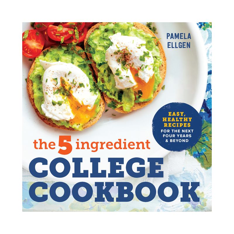 The 5-Ingredient College Cookbook - By Pamela Ellgen ( Paperback ), 1 of 2