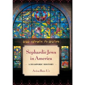 Sephardic Jews in America - by Aviva Ben-Ur - 1 of 1