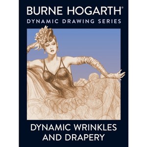 Dynamic Wrinkles and Drapery - by  Burne Hogarth (Paperback) - 1 of 1