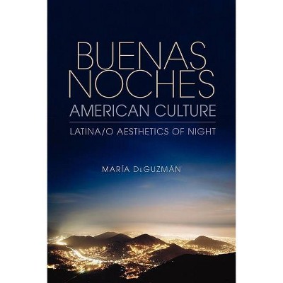 Buenas Noches, American Culture - by  María Deguzmán (Paperback)