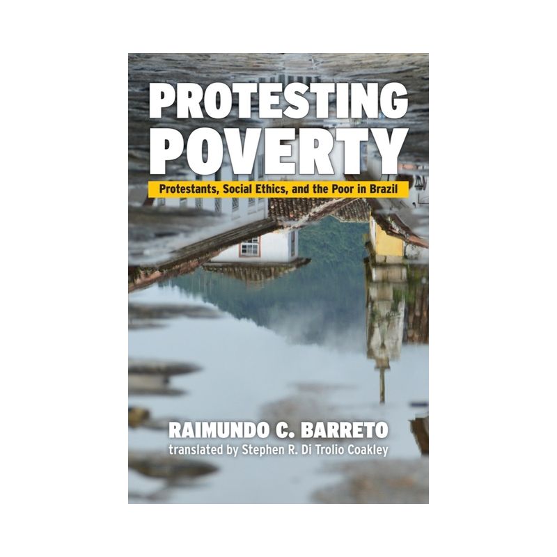 Protesting Poverty - by  Raimundo C Barreto (Paperback), 1 of 2