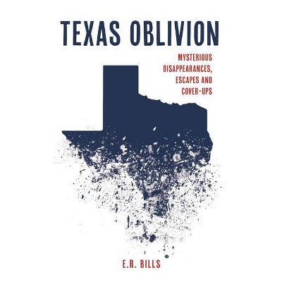 Texas Oblivion - by  E R Bills (Paperback)