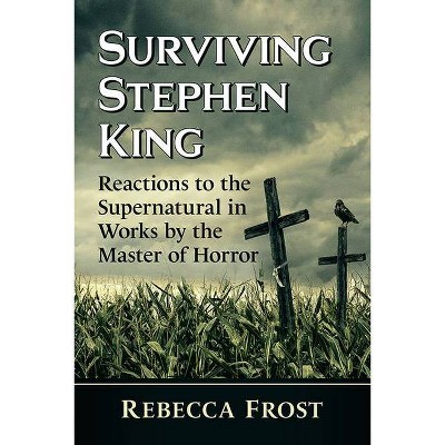 Surviving Stephen King - by  Rebecca Frost (Paperback)